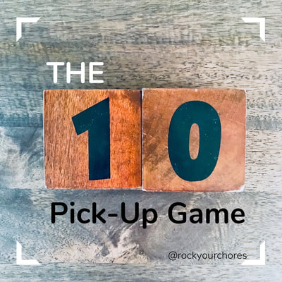 The 10-Pick-Up-Game Rock Your Chores 